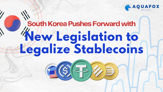 South Korea Pushes Forward with New Legislation to Legalize Stablecoins