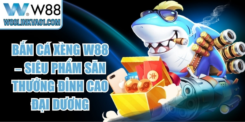 Bắn Cá xèng W88