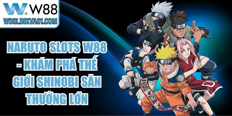 Naruto Slots W88